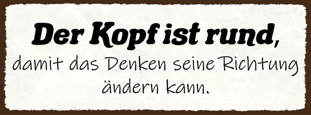 Schild Der Kopf Ist Rund Damit Das Denken Seine Richtung Ändern Kann 27x10