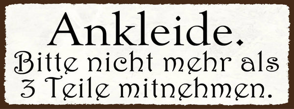 Schild Ankleide Bitte Nicht Mehr Als 3 Teile Mitnehmen  27x10 Blech od.Holz