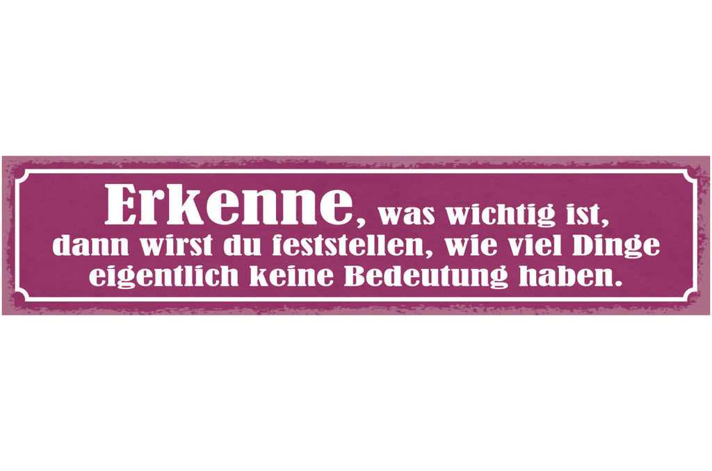 Schild Erkenne Was Wichtig Ist Du Wirst Feststellen Viele Dinge Keine Bedeutung