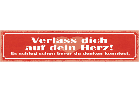 Schild Verlass Dich Auf Dein Herz Es Schlug Schon Bevor Du Denken Konntest 46x10