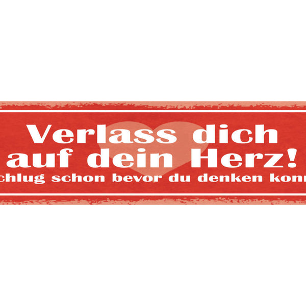 Schild Verlass Dich Auf Dein Herz Es Schlug Schon Bevor Du Denken Konntest 46x10