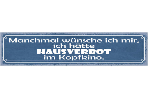 Schild Manchmal Wünsche Ich Mir Ich Hätte Hausverbot Im Kopfkino Gehirn 46 x 10