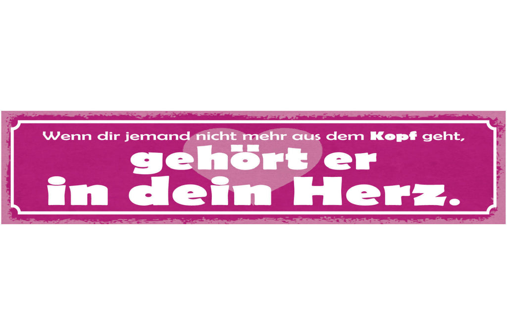 Schild Wenn Dir Jemand Nicht Mehr Aus Den Kopf Geht Gehört Er in Dein Herz 46x10