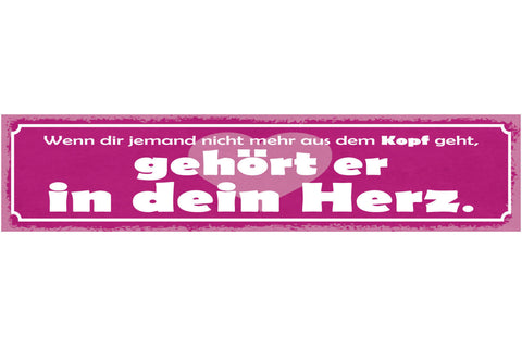 Schild Wenn Dir Jemand Nicht Mehr Aus Den Kopf Geht Gehört Er in Dein Herz 46x10