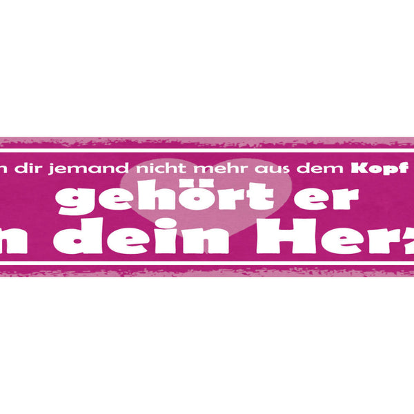 Schild Wenn Dir Jemand Nicht Mehr Aus Den Kopf Geht Gehört Er in Dein Herz 46x10