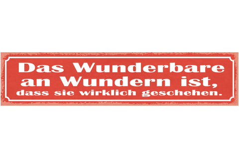 Schild Das Wunderbare An Wundern Ist Das Sie Wirklich Geschehen 46 x 10