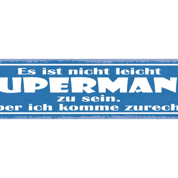 Schild Es Ist Nicht Leicht Supermann Zu Sein Aber Ich Komme Zurecht 46 x 10