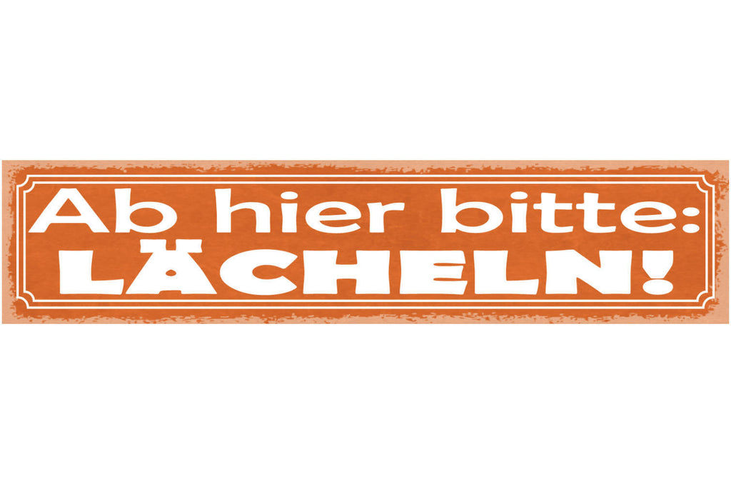 Schild Ab Hier Bitte Lächeln Lachen Gesicht Positiv Grins 46 x 10 Blech od. Holz
