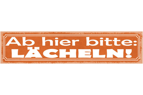 Schild Ab Hier Bitte Lächeln Lachen Gesicht Positiv Grins 46 x 10 Blech od. Holz