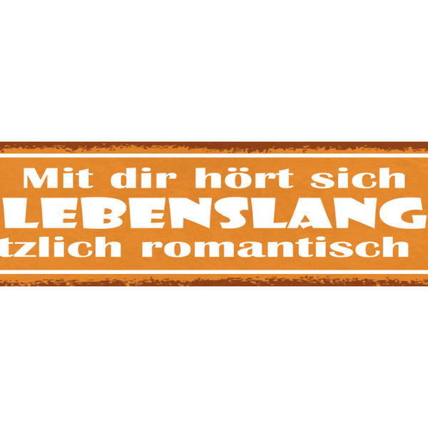 Schild Mit Dir Hört Sich "Lebenslang" Plötzlich Romantisch An Liebe Ehe 46 x 10