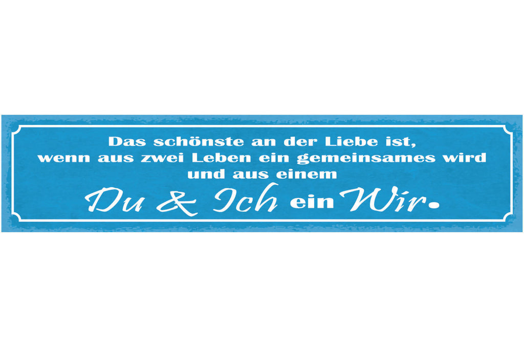 Schild Das Schönste An Der Liebe Aus 2 Leben 1 Gemeinsames Wird Aus Du & Ich Wir