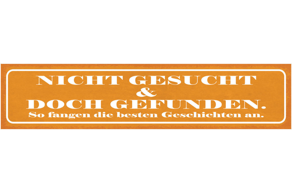 Schild Nicht Gesucht & Doch Gefunden So Fangen Die Besten Geschichten An 46 x 10