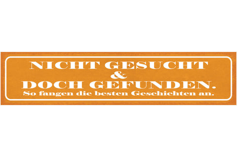 Schild Nicht Gesucht & Doch Gefunden So Fangen Die Besten Geschichten An 46 x 10
