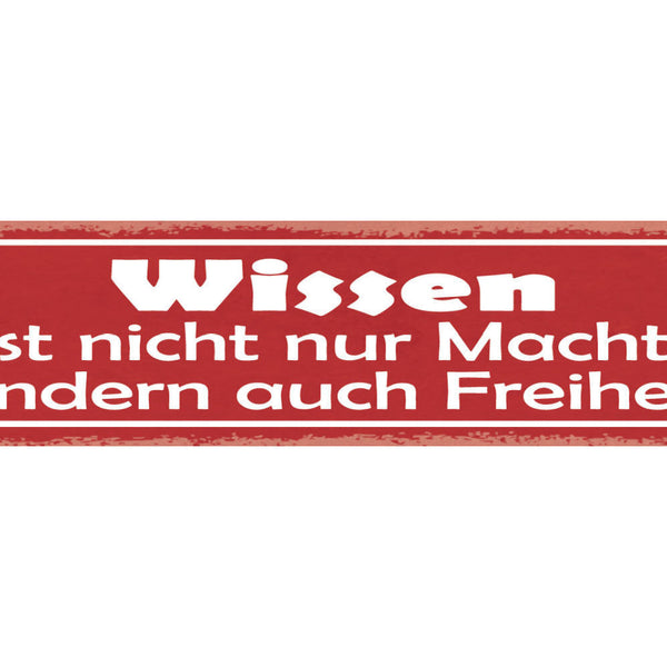 Schild Wissen Ist Nicht Nur Macht Sondern Auch Freiheit 46 x 10 Blech od. Holz