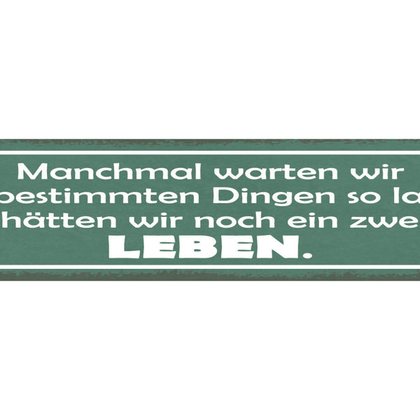Schild Manchmal Warten Wir Mit Bestimmten Dingen So Lange Hätten Zweites Leben