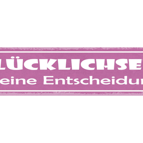 Schild Glücklichsein Ist Eine Entscheidung Positiv Leben 46 x 10 Blech od. Holz