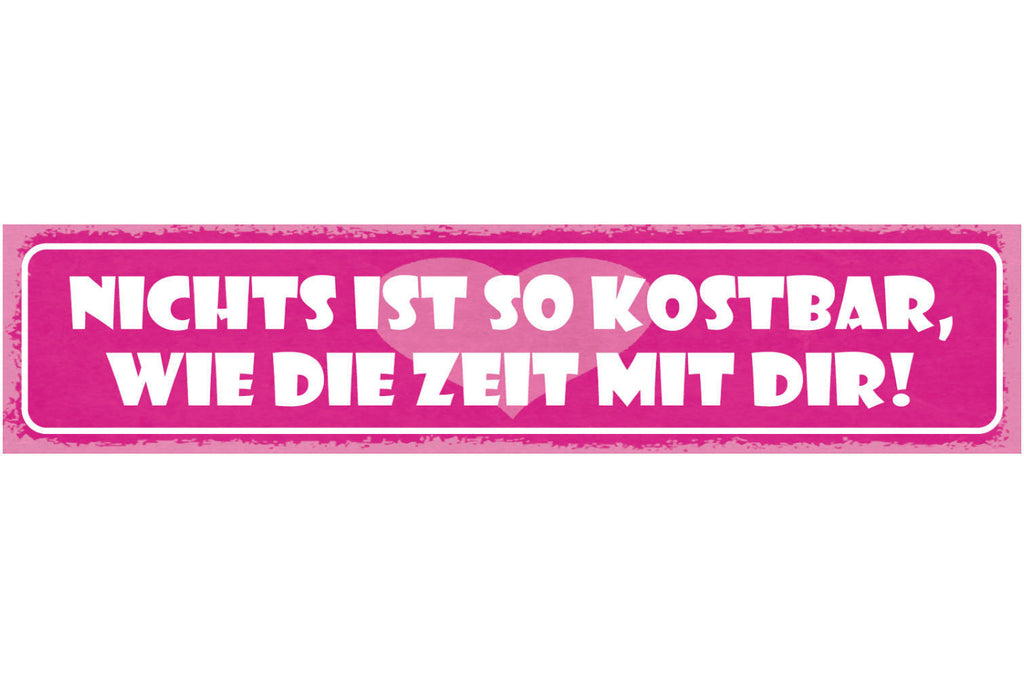 Schild Nichts Ist So Kostbar Wie Die Zeit Mit Dir Liebe 46 x 10 Blech od. Holz