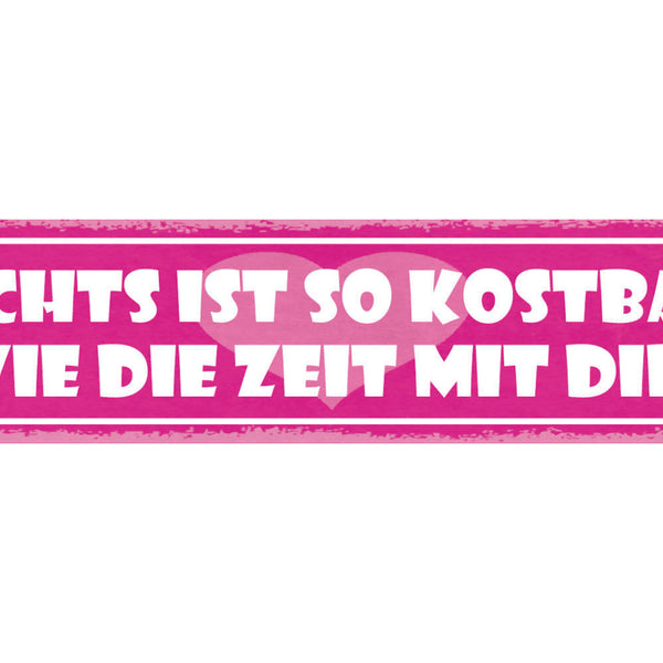 Schild Nichts Ist So Kostbar Wie Die Zeit Mit Dir Liebe 46 x 10 Blech od. Holz