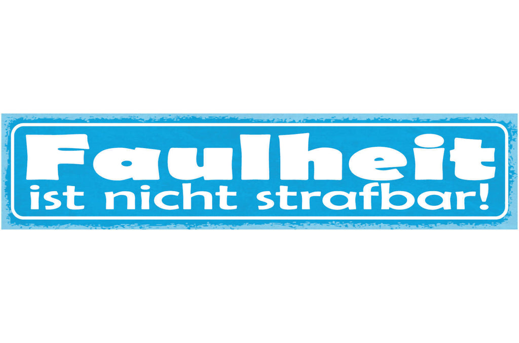 Schild Faulheit Ist Nicht Strafbar Faul Trägheit 46 x 10 Blech od. Holz