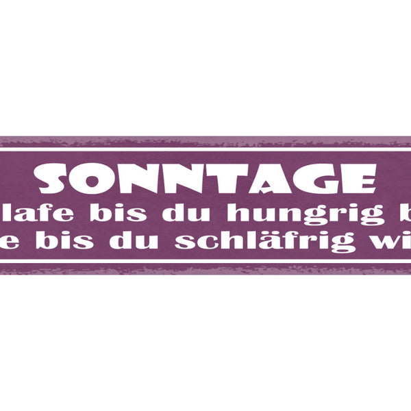 Schild Sonntage Schlafe Bis Du Hungrig Bist Esse Bis Du Schläfrig Wirst 46 x 10