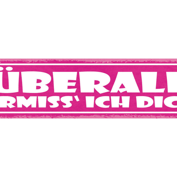 Schild Überall Vermiss Ich Dich Liebe Fern Beziehung 46 x 10 Blech od. Holz