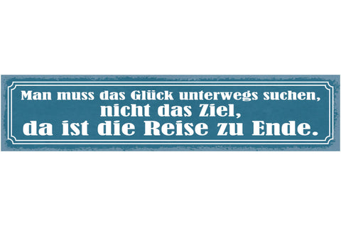 Schild Man Muss Das Glück Unterwegs Suchen Nicht Das Ziel Ist Die Reise Zu Ende