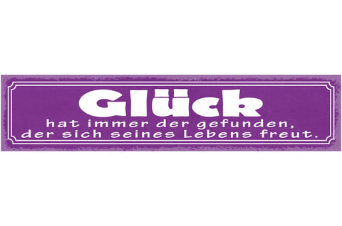 Schild Glück Hat Immer Der Gefunden Der Sich Seines Lebens Freut 46 x 10