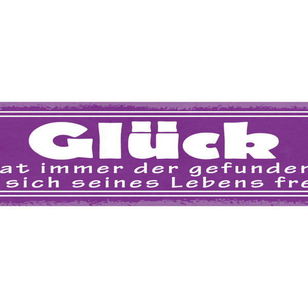 Schild Glück Hat Immer Der Gefunden Der Sich Seines Lebens Freut 46 x 10