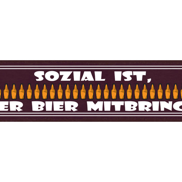 Schild Sozial Ist Wer Bier Mitbringt Flasche Alkohol 46 x 10 Blech od.Holz