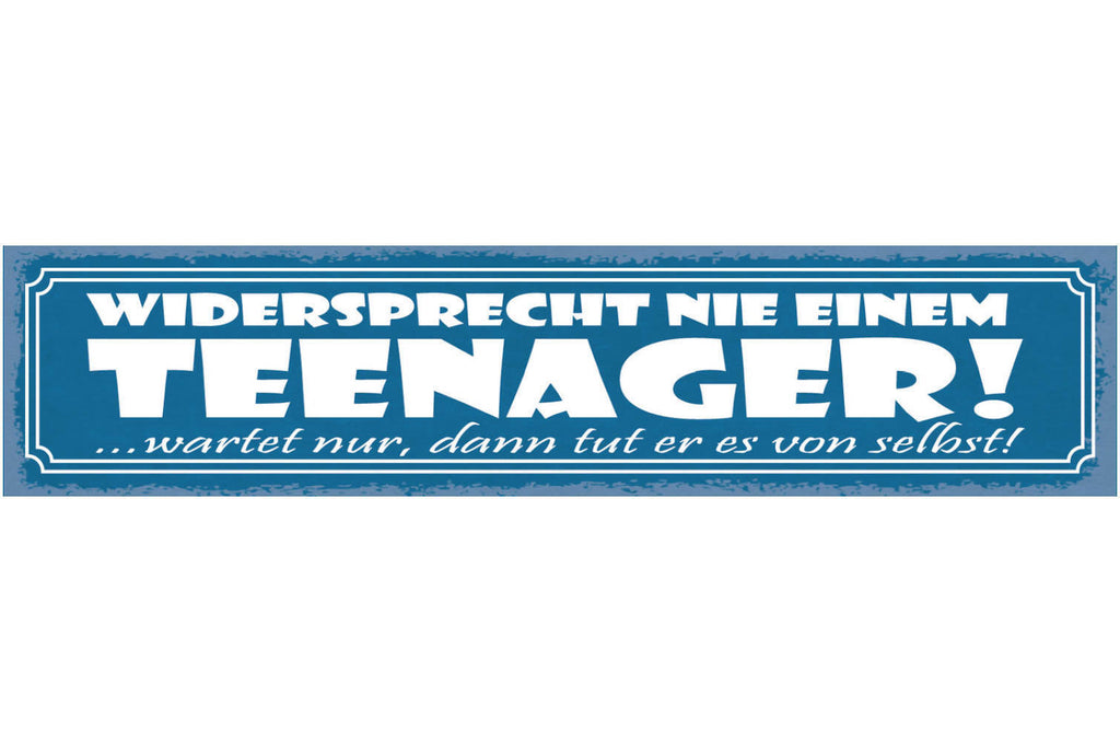Schild Widersprecht Nie Einem Teenager Wartet Nur Dann Tut Er Es Von Selbst