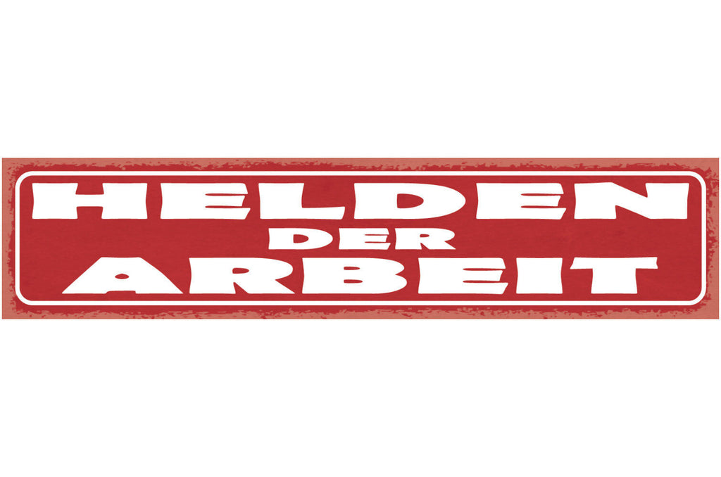 Schild Helden Der Arbeit Job Arbeiter Angestellter 46 x 10 Blech od. Holz