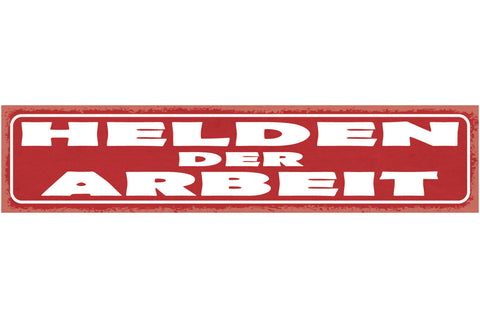 Schild Helden Der Arbeit Job Arbeiter Angestellter 46 x 10 Blech od. Holz