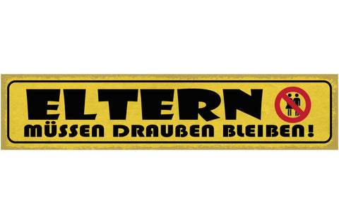 Schild Eltern Müssen Draußen Bleiben Kinderzimmer Haus 46 x 10 Blech od. Holz