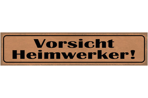 Schild Vorsicht Heimwerker Werkzeug Umbau DIY Bastler 46 x 10 Blech od. Holz