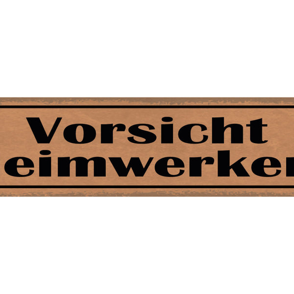 Schild Vorsicht Heimwerker Werkzeug Umbau DIY Bastler 46 x 10 Blech od. Holz
