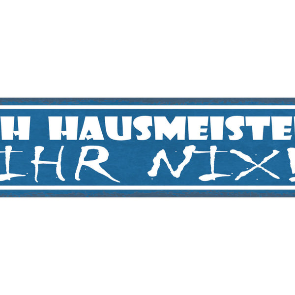 Schild Ich Hausmeister Ihr Nix Haus Wart Dienst 46 x 10 Blech od. Holz