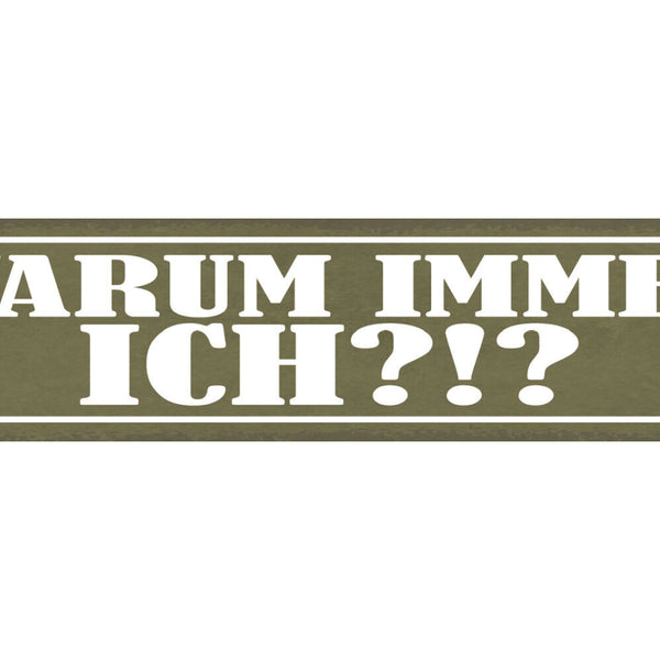 Schild Warum Immer Ich Mich Meins Unfair 46 x 10 Blech od. Holz