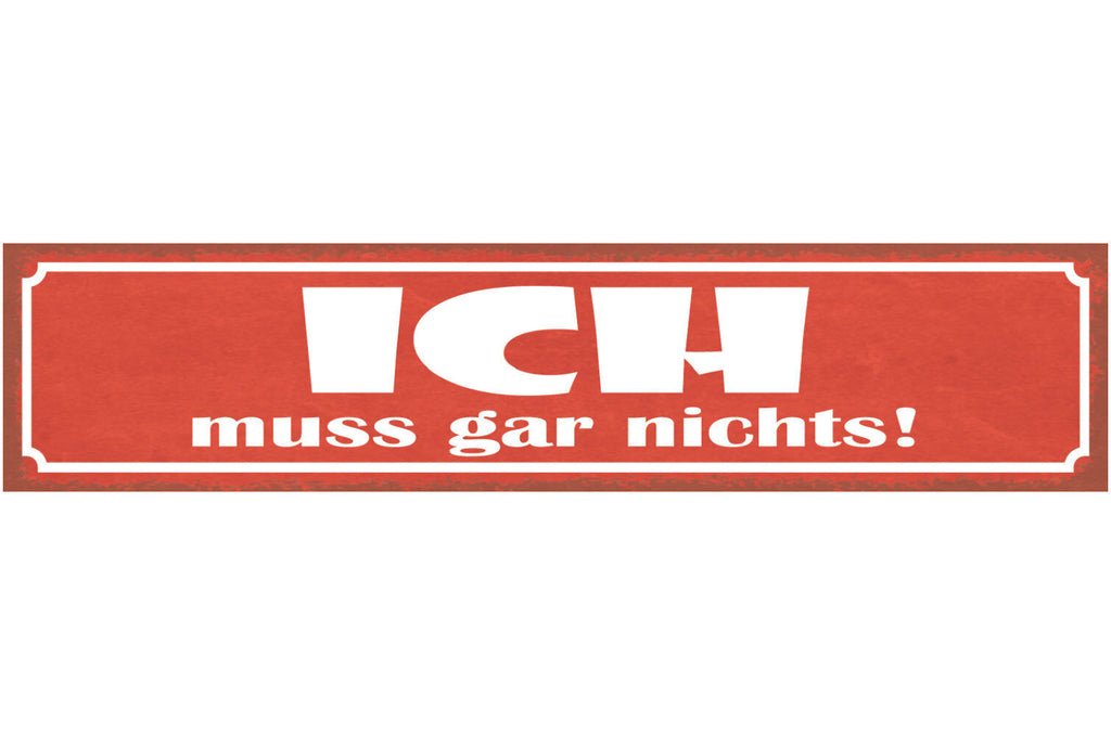 Schild Ich Muss Gar Nichts Selbstbestimmung Zwang Zwingen 46 x 10 Blech od. Holz