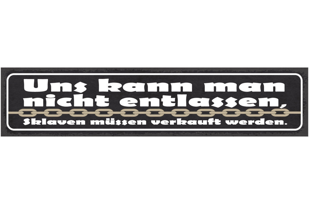 Schild Uns Kann Man Nicht Entlassen Sklaven Müssen Verkauft Werden Arbeit 46x10
