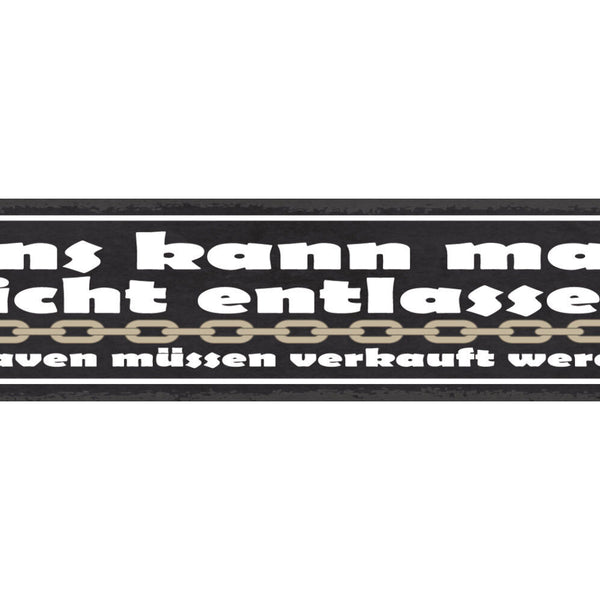 Schild Uns Kann Man Nicht Entlassen Sklaven Müssen Verkauft Werden Arbeit 46x10