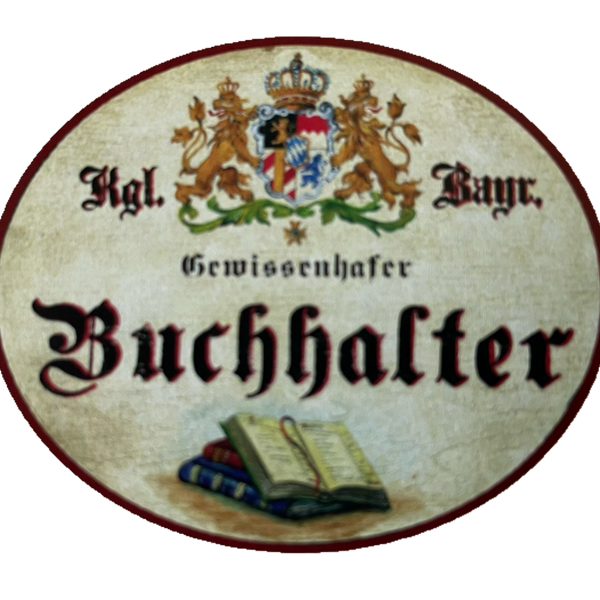 Nostalgie Holzschild Bayern Königlich Bayerischer Gewissenhafter Buchhalter