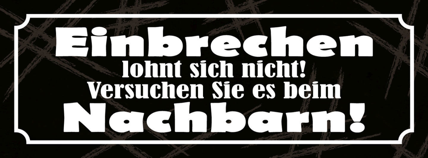Schild Einbrechen Lohnt Sich Nicht Versuchen Sie Es Beim Nachbarn 27 x 10