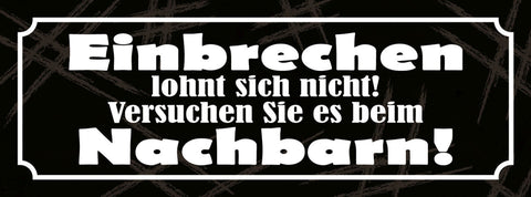 Schild Einbrechen Lohnt Sich Nicht Versuchen Sie Es Beim Nachbarn 27 x 10