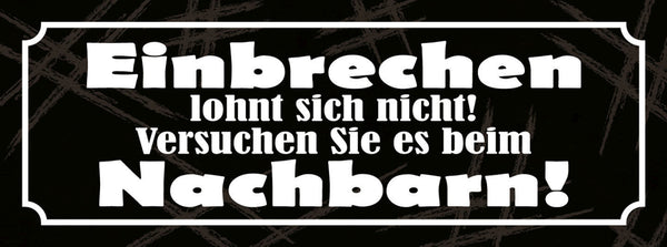 Schild Einbrechen Lohnt Sich Nicht Versuchen Sie Es Beim Nachbarn 27 x 10