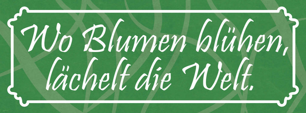 Schild Wo Blumen Blühen Lächelt Die Welt Garten Park 27 x 10 Blech od. Holz