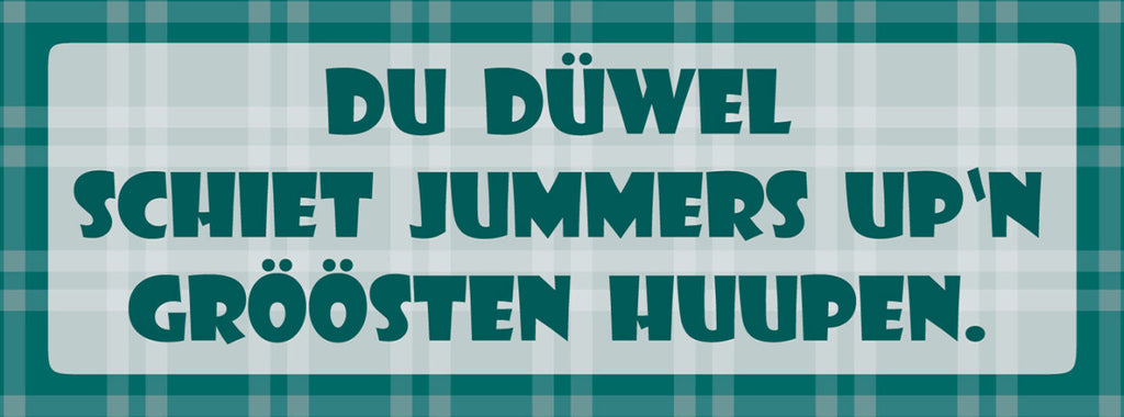 Schild Du Düwel Schiet Jummers Up'n Gröösten Huupen 27 x 10 Blech od. Holz