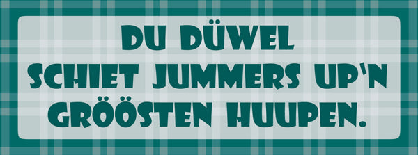 Schild Du Düwel Schiet Jummers Up'n Gröösten Huupen 27 x 10 Blech od. Holz