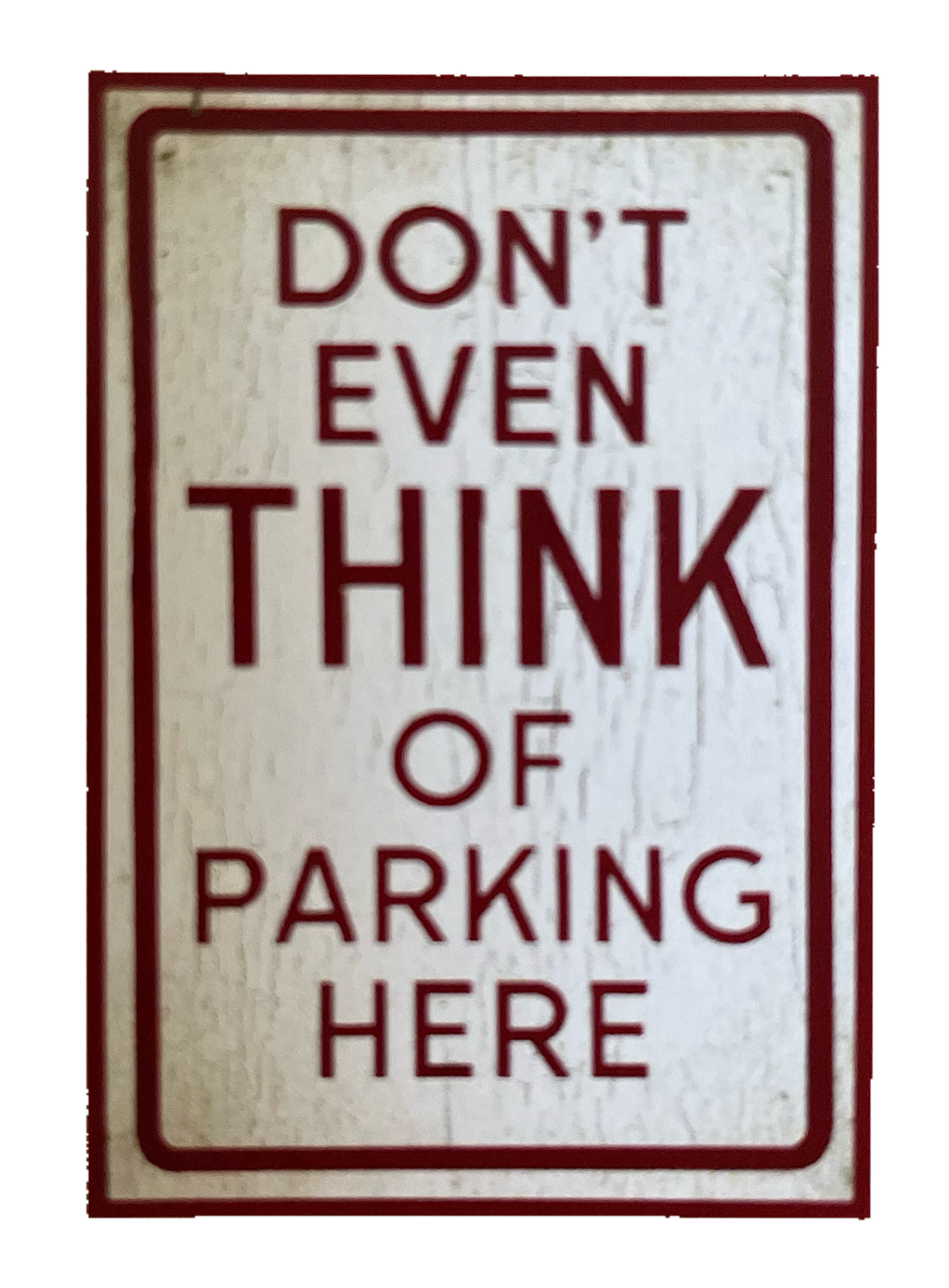 Nostalgie Holzschild Don't Even Think Of Parking Here Parken Verboten Schild