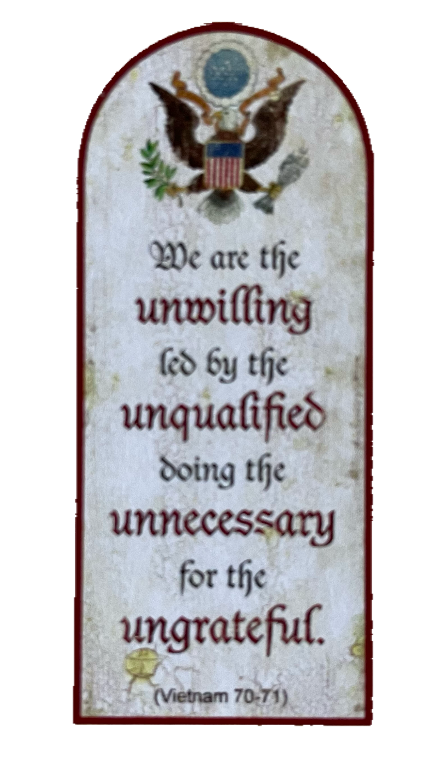 Nostalgie Holzschild We Are The Unwilling Unqualified Unnecessary Ungrateful