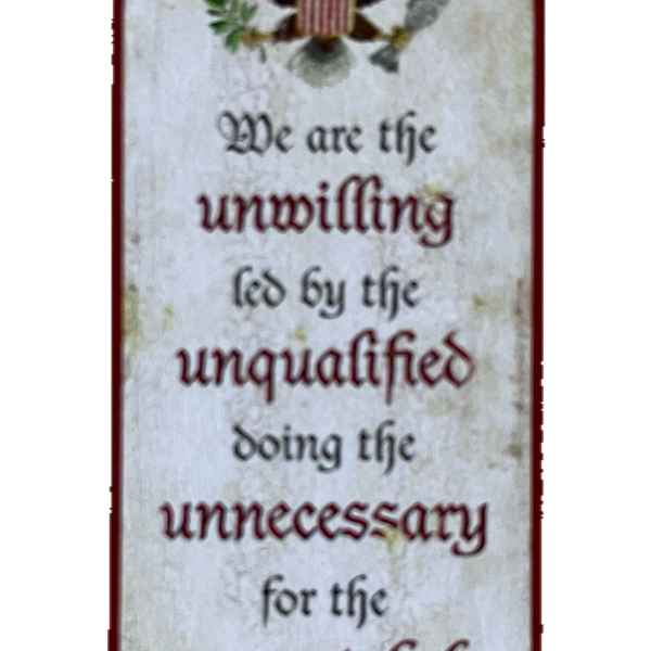 Nostalgie Holzschild We Are The Unwilling Unqualified Unnecessary Ungrateful